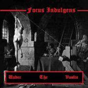 Focus Indulgens : Under the Vaults